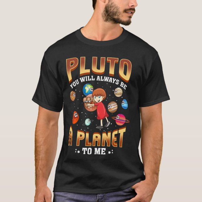 Camiseta Plutón Siempre Será Un Planeta Para Mí Plutón (Anverso)