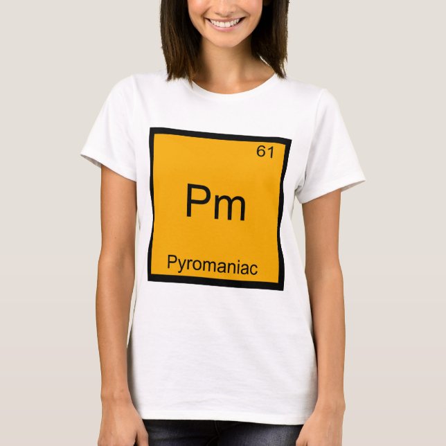 Camiseta Pm - Piromaniaco Funny Chemistry Element Symbol Te (Anverso)