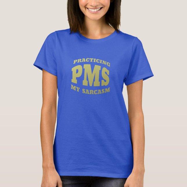 Camiseta PMS Practicando mi ropa de sarcasmo (Anverso)