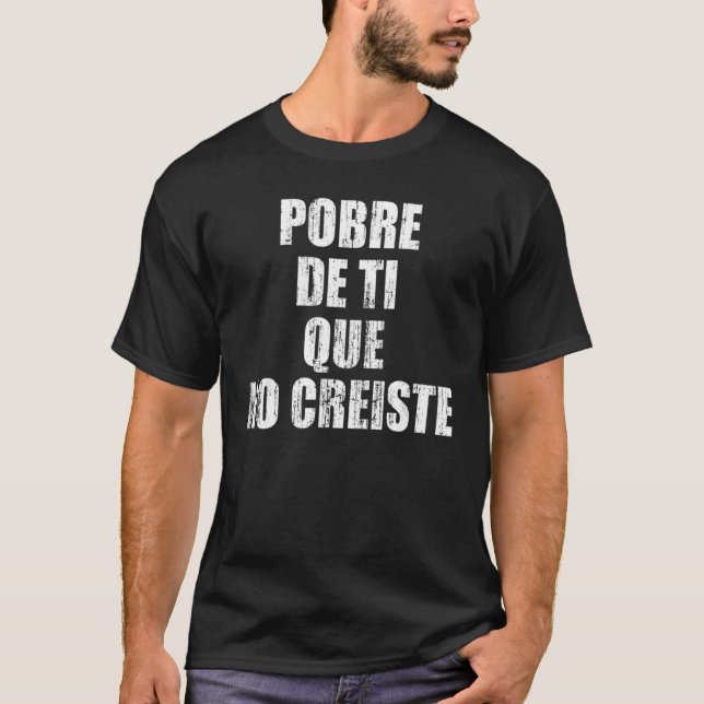 Camiseta Pobre de ti que no creiste (Anverso)