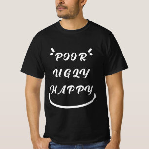 Camiseta Pobre Feo Feliz gracioso hilarante cita histérica