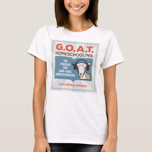 Camiseta Podcast de educación para mujeres - GOAT Homeschoo (Anverso)