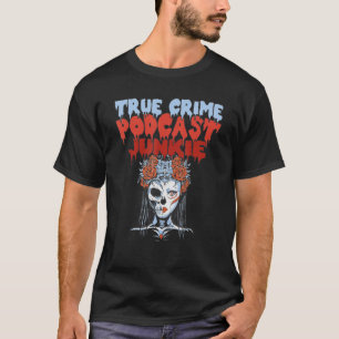 Camiseta Podcast Junkie Addict sobre el crimen verdadero