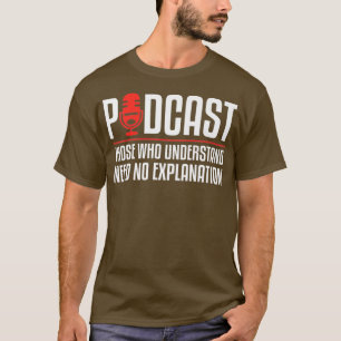 Camiseta Podcast: Los Que Entienden No Necesitan Explicació