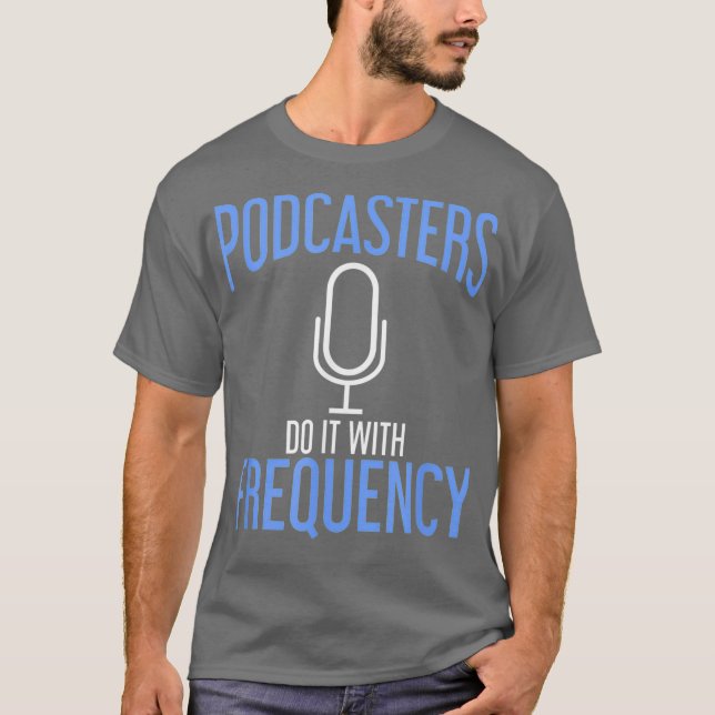 Camiseta Podcasters Do It With Frequency Podcasting (Anverso)