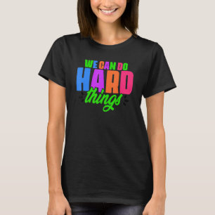 Camiseta Podemos hacer cosas difíciles escuela de educación