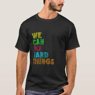 Camiseta Podemos hacer cosas difíciles Inspiradoras motivac