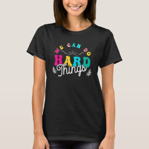 Camiseta Podemos hacer cosas difíciles profesor de vuelta a