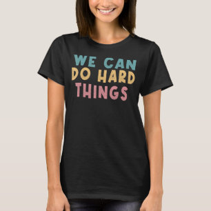 Camiseta Podemos hacer cosas difíciles Profesor motivaciona