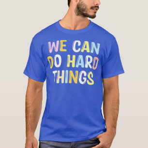 Camiseta Podemos hacer cosas difíciles profesores de vuelta