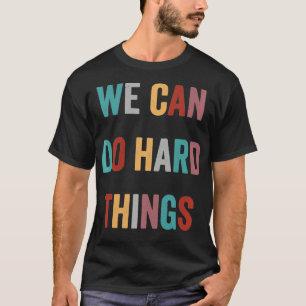 Camiseta Podemos hacer cosas difíciles retrotrayendo la mot