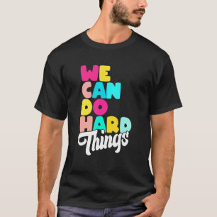 Camiseta Podemos hacer cosas duras citas inspiradoras motiv