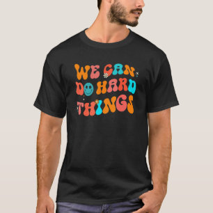 Camiseta Podemos Hacer Cosas Duras Que Se Volvieran Retro A