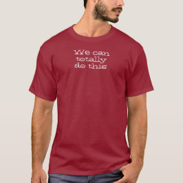 Camiseta Podemos hacerlo por completo. Cita inspiradora