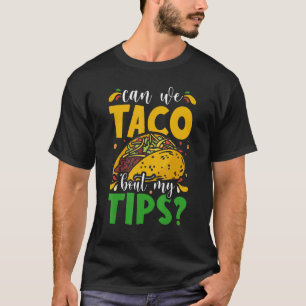 Camiseta ¿Podemos taco 'sobre mis tips Gastronomía de camar