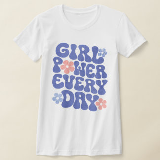 Camiseta Poder chica todos los días Camisas de empoderamien