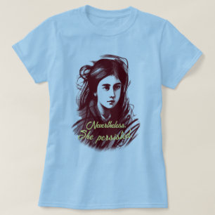 Camiseta Poder femenino: Sin embargo, ella persiste