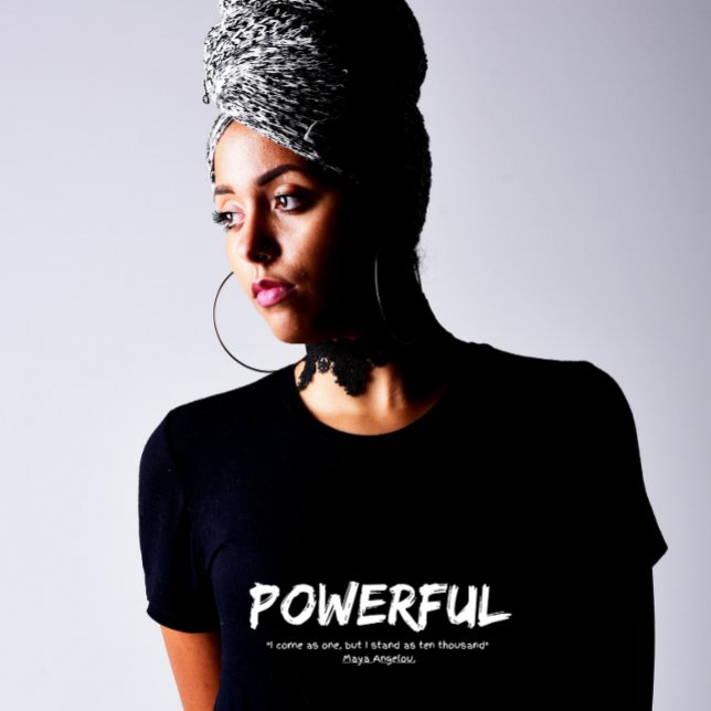 Camiseta Poderosa - Vengo Como Uno - Cita de Maya (I come as one, but I stand as ten thousand. Maya Angelou)
