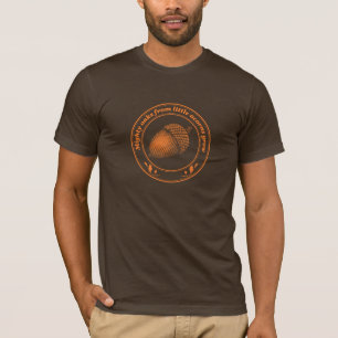 Camiseta Poderosos robles de pequeñas bellotas crecen