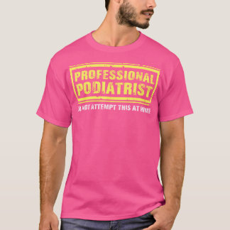 Camiseta Podiatra profesional Podiatry Foot Médico Pod