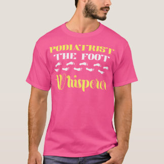 Camiseta Podiatrista The Foot Whisperer Podiatry Foot Doct