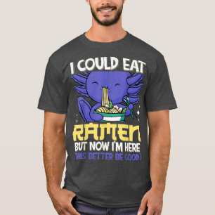 Camiseta Podría Comer Fideos Japoneses Ramen Axolotl 427