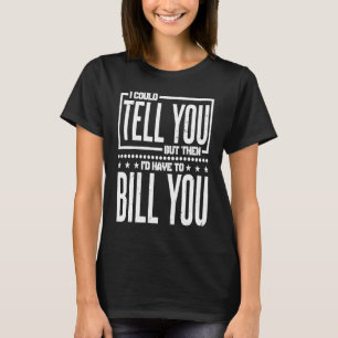 Camiseta Podría Decirte Pero Entonces Tendría Que Hacerle U