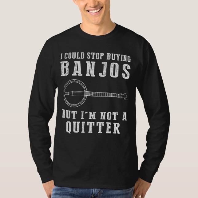 Camiseta Podría Dejar De Comprar Banjos Un Músico Divertido (Anverso)