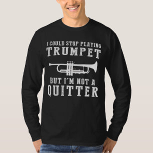 Camiseta Podría dejar de jugar a la trompeta pero no soy un