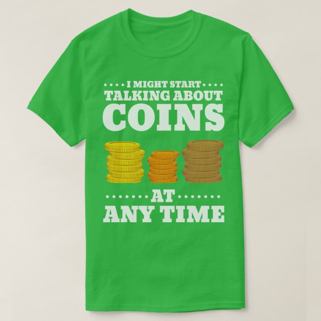 Camiseta Podría Empezar A Hablar De Monedas En Cualquier Mo (Diseño del anverso)