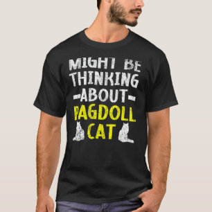 Camiseta Podría Estar Pensando En Ragdoll Cat Kitty Meow Ki