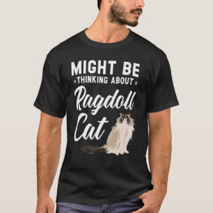 Camiseta Podría Estar Pensando En Ragdoll Cat Kitty Meow Ki