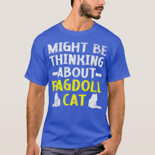 Camiseta Podría Estar Pensando En Ragdoll Cat Kitty Meow Ki