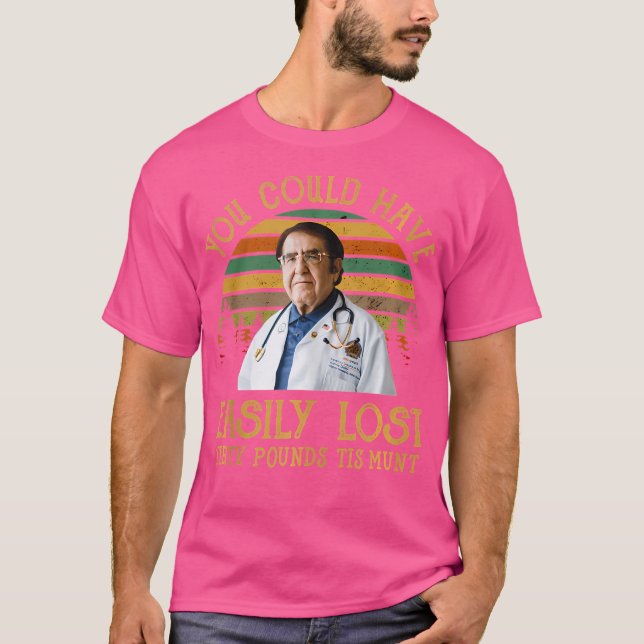 Camiseta Podría Haber Perdido Fácilmente Los Tirty Pounds E (Anverso)