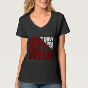 Camiseta Podría Haber Tenido Demasiado Vino Esta Semana