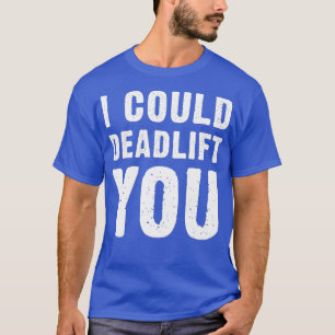 Camiseta Podría Levantarte Gym Lover Cita Graciosa