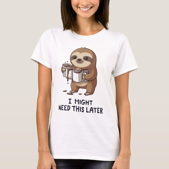 Camiseta Podría Necesitar Café Más Tarde - Humor Lazy Sloth (Anverso)