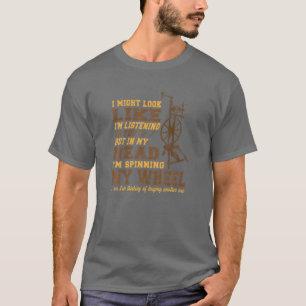 Camiseta Podría parecer que estoy escuchando, pero en mi c