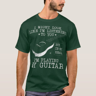 Camiseta Podría Parecer Que Te Escucho A La Divertida Guita