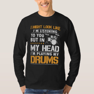 Camiseta Podría Parecer Que Te Escucho A Ti Drummer
