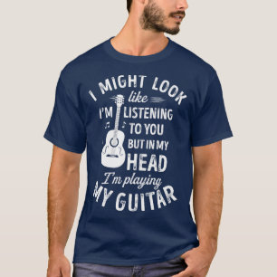 Camiseta Podría Parecer Que Te Escucho Guitarra Graciosa