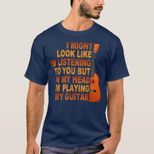 Camiseta Podría Parecer Que Te Escucho La Guitarra De Músic