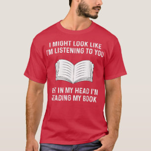 Camiseta Podría Parecer Que Te Escucho Libros Graciosos