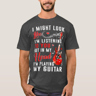Camiseta Podría Parecer Que Te Escucho Una Guitarra Gracios