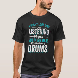 Camiseta Podría Parecer Que Te Estoy Escuchando Pero En Mi