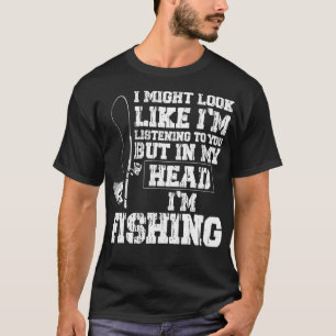 Camiseta Podría parecer que te estoy escuchando pescar