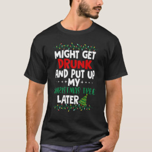 Camiseta Podría Quedarse Borracho Y Poner Mi Árbol De Navid
