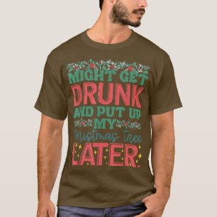 Camiseta Podría Quedarse Borracho Y Poner Mi Árbol De Navid