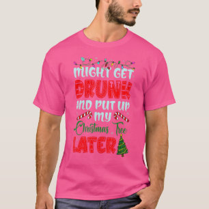 Camiseta Podría Quedarse Borracho Y Poner Mi Árbol De Navid