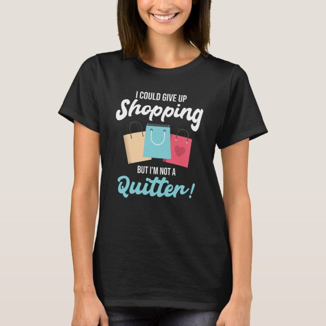 Camiseta Podría Renunciar A Compras (Anverso)